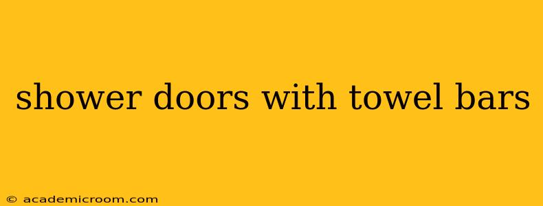 shower doors with towel bars
