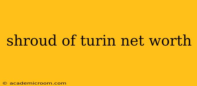 shroud of turin net worth
