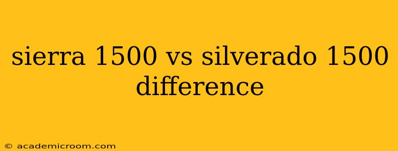 sierra 1500 vs silverado 1500 difference