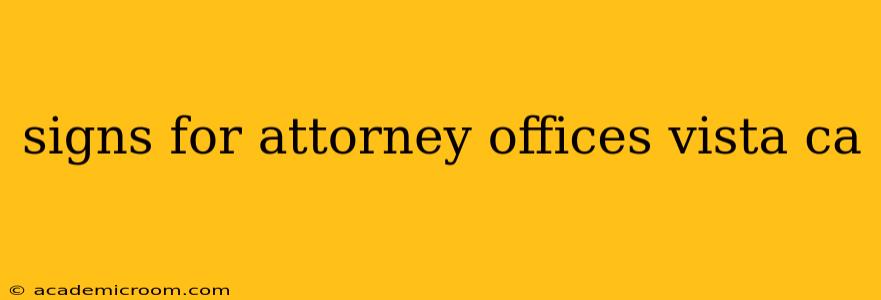 signs for attorney offices vista ca