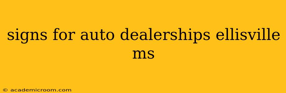 signs for auto dealerships ellisville ms