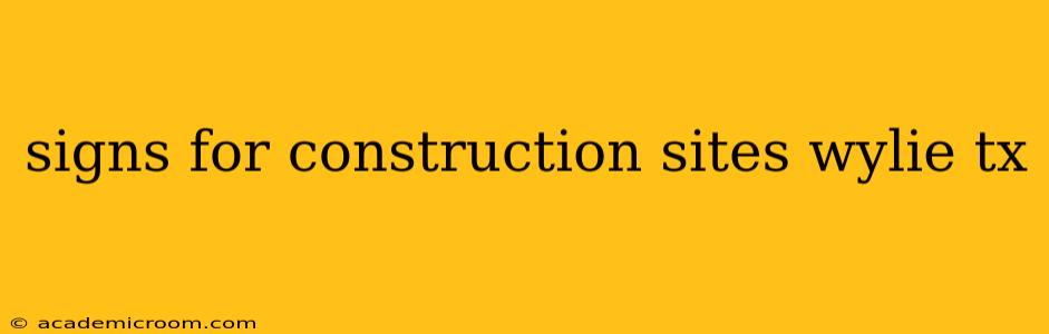 signs for construction sites wylie tx