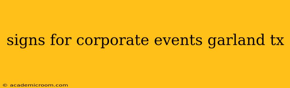 signs for corporate events garland tx