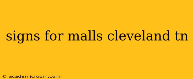 signs for malls cleveland tn