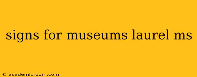 signs for museums laurel ms