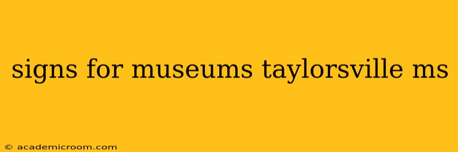 signs for museums taylorsville ms