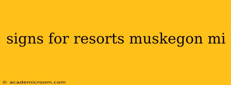 signs for resorts muskegon mi