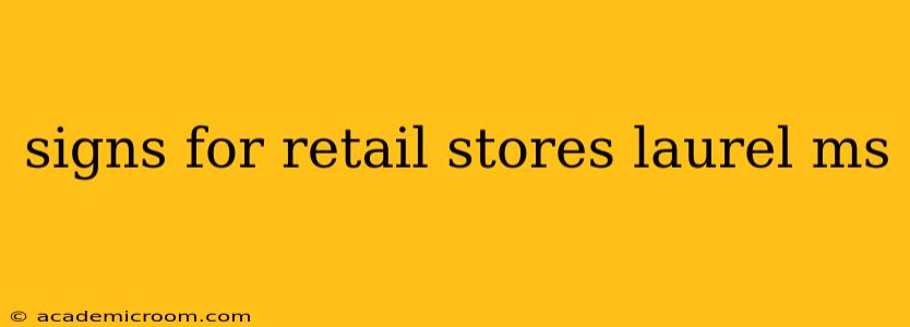 signs for retail stores laurel ms