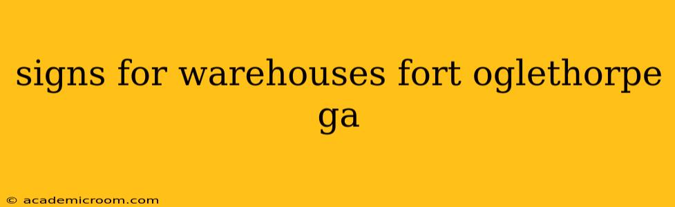 signs for warehouses fort oglethorpe ga