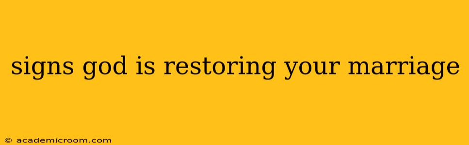 signs god is restoring your marriage