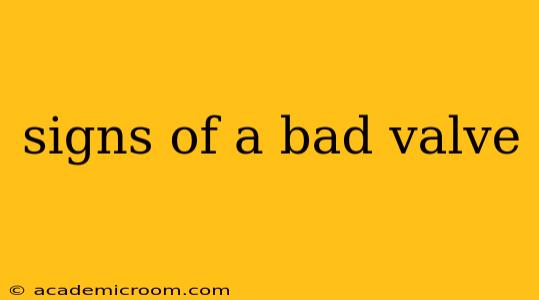signs of a bad valve