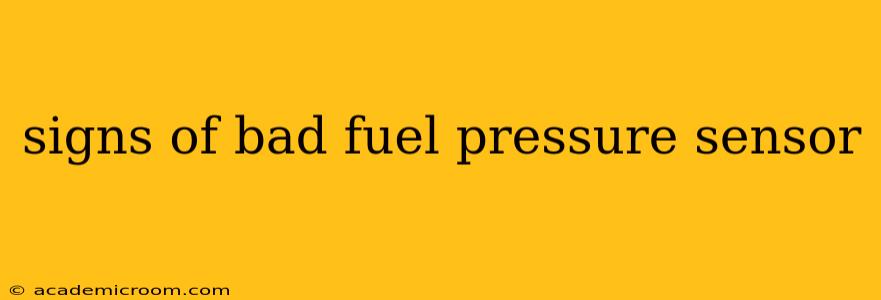 signs of bad fuel pressure sensor
