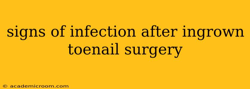 signs of infection after ingrown toenail surgery