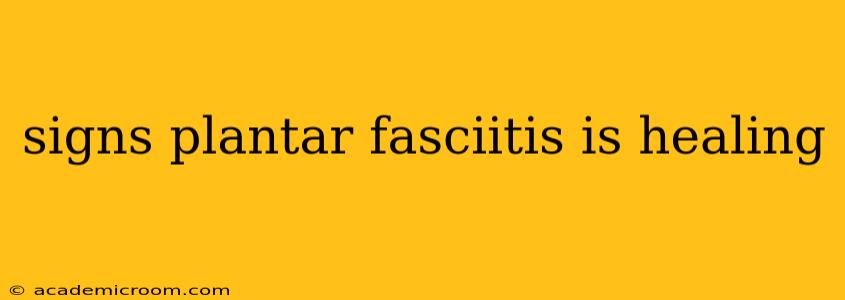 signs plantar fasciitis is healing