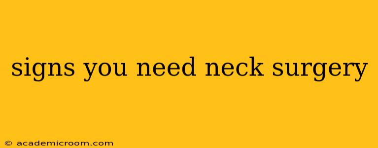 signs you need neck surgery