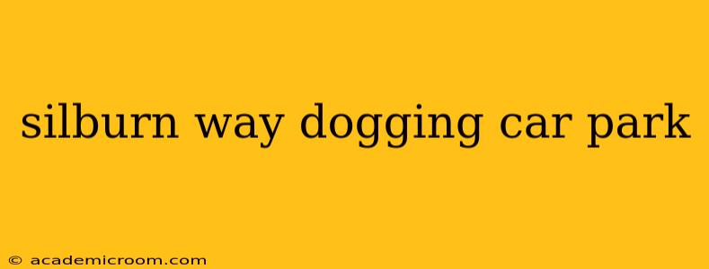 silburn way dogging car park