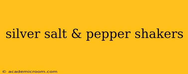 silver salt & pepper shakers