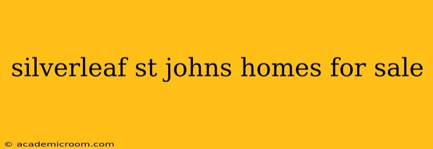 silverleaf st johns homes for sale
