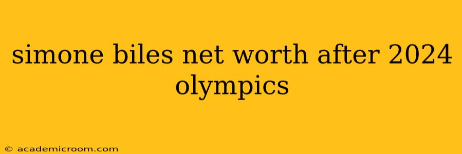 simone biles net worth after 2024 olympics