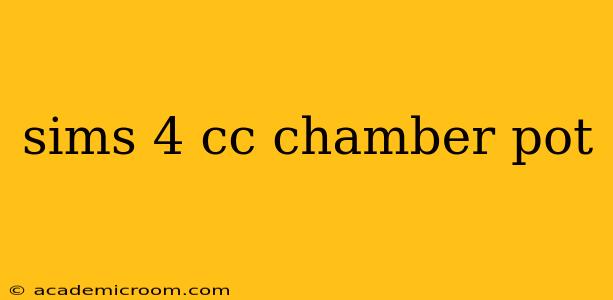 sims 4 cc chamber pot