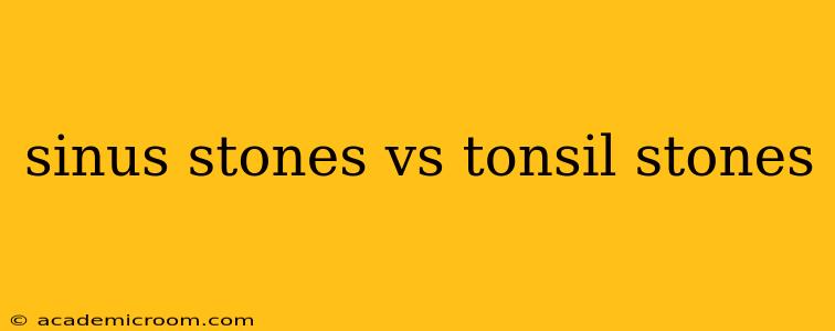 sinus stones vs tonsil stones