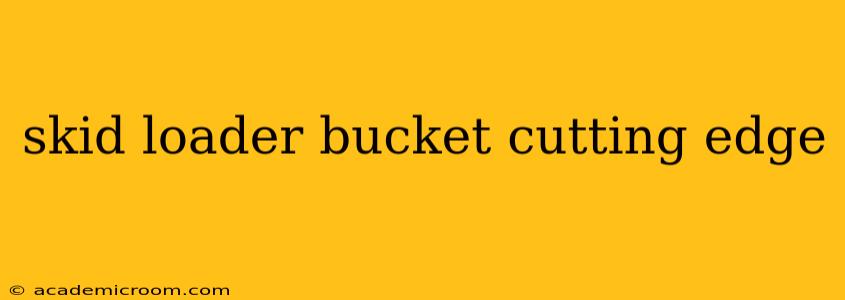 skid loader bucket cutting edge