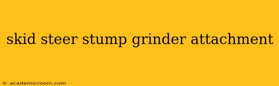 skid steer stump grinder attachment