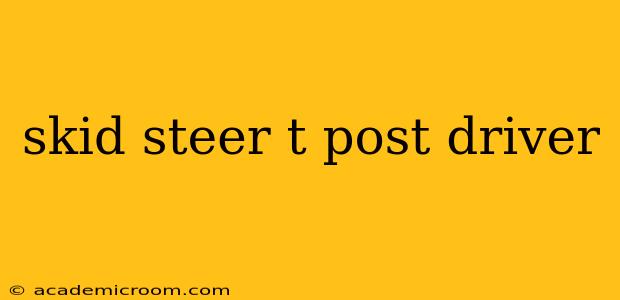 skid steer t post driver
