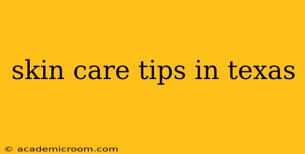 skin care tips in texas