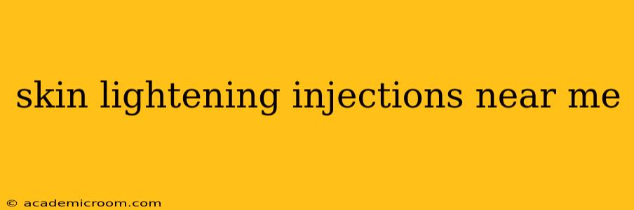 skin lightening injections near me