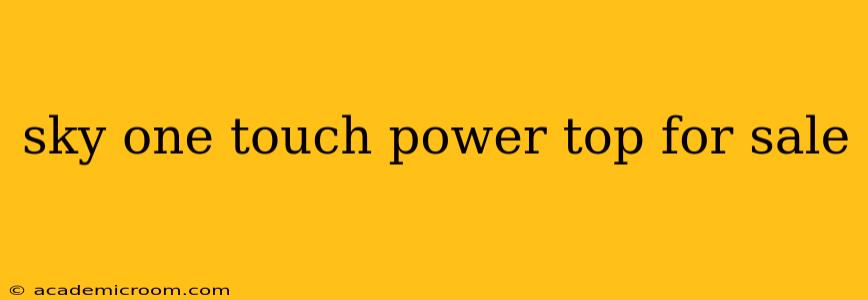 sky one touch power top for sale