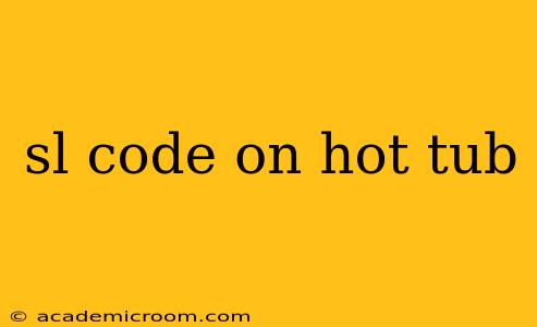 sl code on hot tub