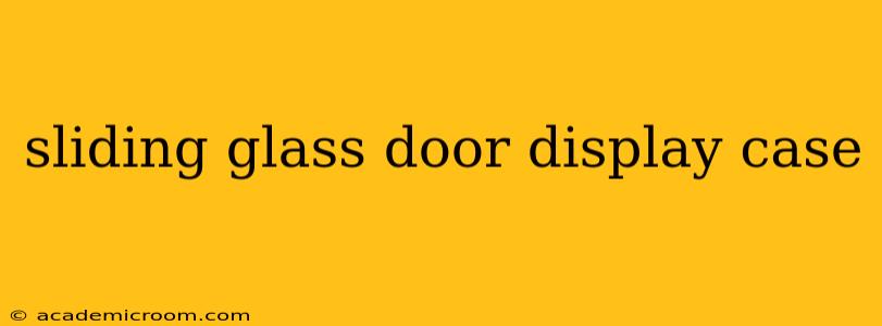 sliding glass door display case
