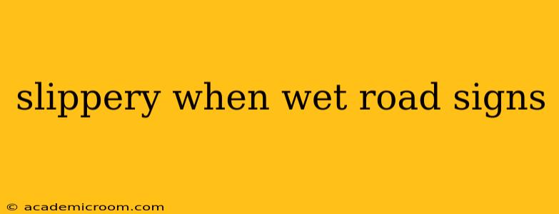 slippery when wet road signs