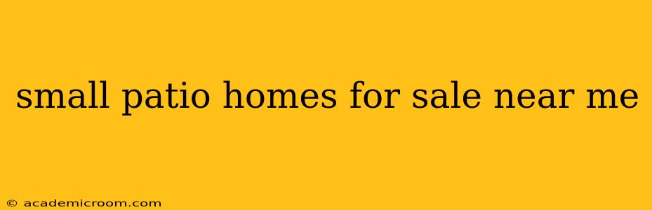 small patio homes for sale near me