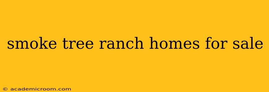smoke tree ranch homes for sale