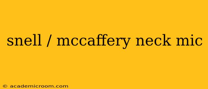 snell / mccaffery neck mic
