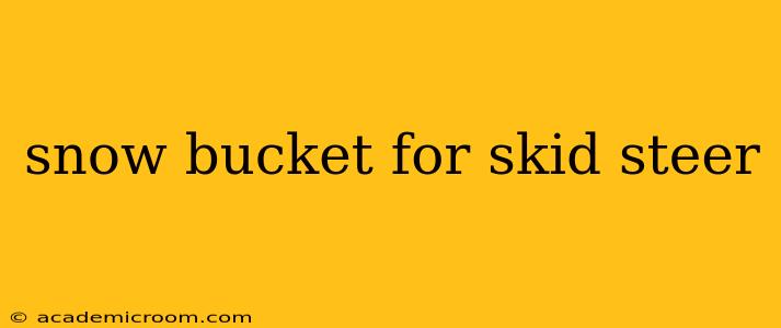 snow bucket for skid steer