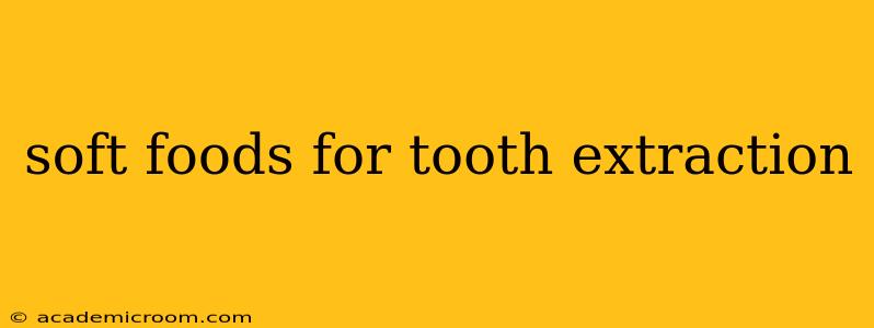 soft foods for tooth extraction