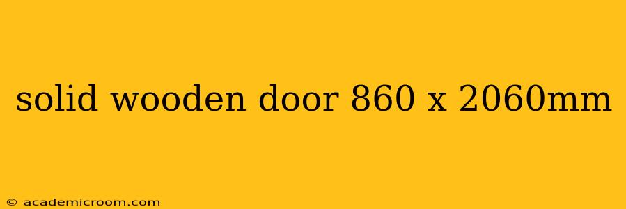 solid wooden door 860 x 2060mm