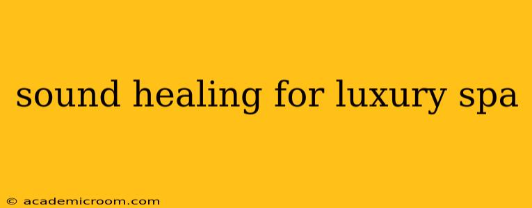 sound healing for luxury spa