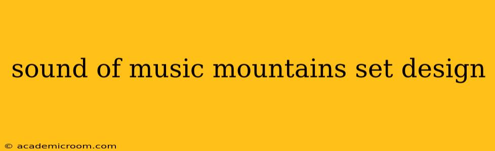 sound of music mountains set design