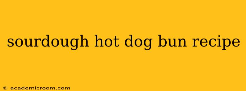 sourdough hot dog bun recipe