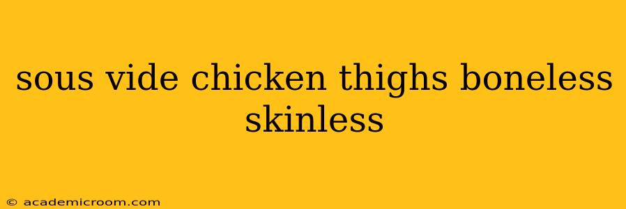 sous vide chicken thighs boneless skinless