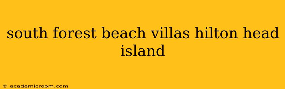 south forest beach villas hilton head island