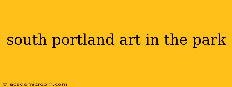 south portland art in the park