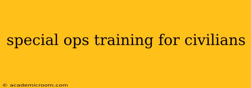 special ops training for civilians