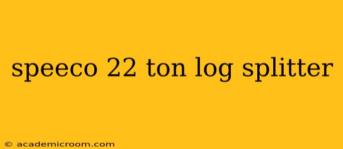 speeco 22 ton log splitter