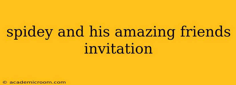 spidey and his amazing friends invitation