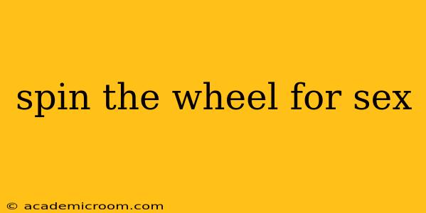 spin the wheel for sex